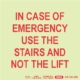 Photoluminescent 190MM Safety Sign - E15-In Case Of Emergency Use The Stairs AND Not The Lift